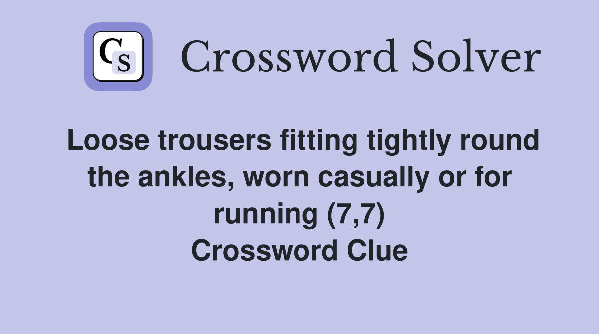 Loose trousers fitting tightly round the ankles, worn casually or for